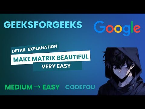 GFG POTD | Make Matrix Beautiful | Java & C++ | 28-07-25