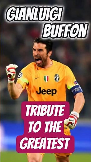 Gianluigi Buffon A Tribute to the Greatest #fyp #azzurri #italy #juventus #seriea #buffon #goat