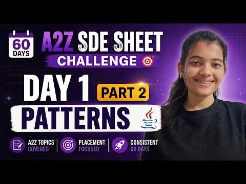 22 Pattern Problems🔥| Day 1 Part 2 | 60 Days A2Z SDE Sheet Challenge (Java)