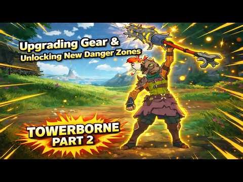 Towerborne Part 2 – Upgrading Gear & Unlocking New Danger Zones!