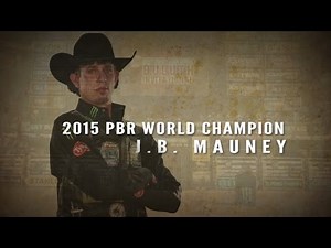 2015 PBR World Champion J. B. Mauney Highlights
