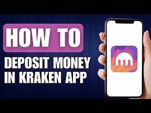How to Deposit Money in Kraken App - Full Guide