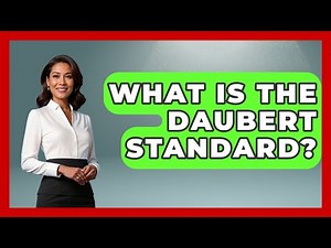What Is The Daubert Standard? - Making Politics Simple