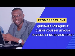 PROMESSE CLIENT - Que faire lorsque le client vous dit je vous reviens et ne revient pas ?