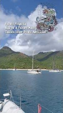 Anchored: Tahuata, Marquesas in French Polynesia. Sailing Dead Reckoning Around The World