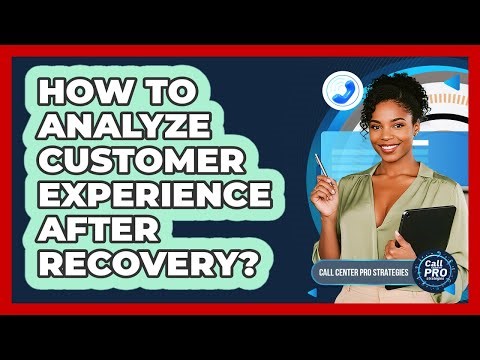 How To Analyze Customer Experience After Recovery?