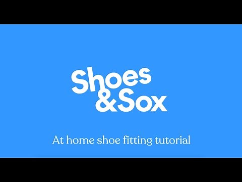 At home fitting guide with Shoes & Sox