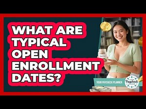 What Are Typical Open Enrollment Dates?