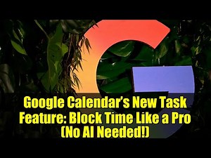 Google Calendar’s New Task Feature: Block Time Like a Pro (No AI Needed!)