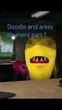 funny moments doodle and arkey