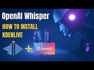 How to install OpenAI Whisper in Kdenlive