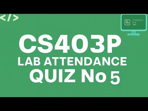 CS403P Lab Attendance Quiz 5 | CS403P Quiz 5 | CS403P | 100% Full Marks