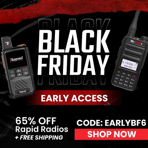 We're offering 65% OFF Rapid Radios plus FREE shipping for our Early Black Friday sale... For a limited time, get 65% off our popular Rapid Radios PLUS FREE shipping on your entire order. Use code: EARLYBF6 to save a whopping 65% OFF FREE shipping! This sale is for a limited time only, and won't last long. Shop now and make the most of these Early Black Friday savings on reliable communication. P.S. Act fast - this offer won't last long! | Rapid Radios