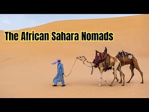 The African Sahara Nomads - Tuareg Tribe: Camel Herders in the Sahara Desert