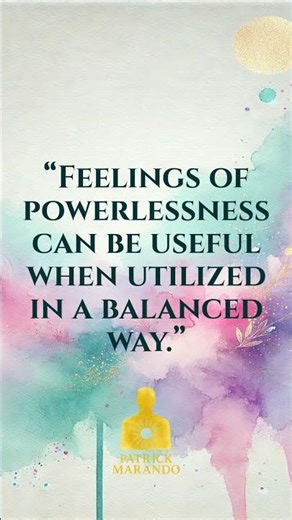 Why Feeling Powerless Can Help You Grow