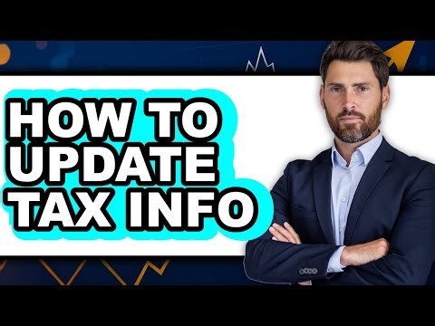How to Update Tax Info (Full Guide)