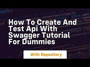 how to create and test api with swagger tutorial for dummies