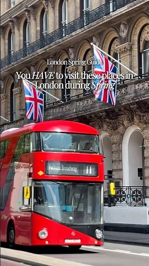 Spring in London: must-visit places you NEED on your London bucket list