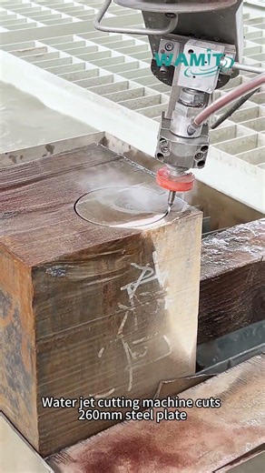WAMIT Water jet cutting machine cuts 260mm steel plate