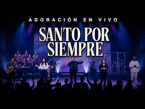 ADORACIÓN MÚSICA CRISTIANA EN VIVO | Santo Por Siempre (1 Hora para Orar).