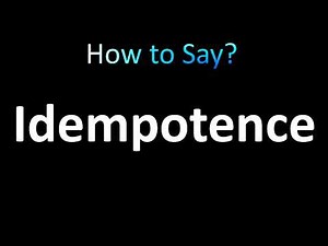 How to Pronounce Idempotence (correctly!)