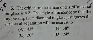 The critical angle of diamond is 24° and that for glass is 42°.... | Filo