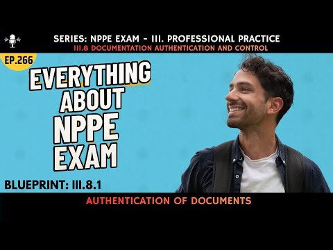 III.8.1 - NPPE Exam: Blueprint: Authentication of documents - Ep. 266