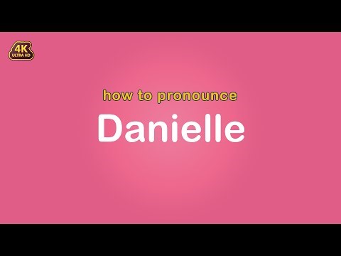 how to pronounce Danielle 【Name】
