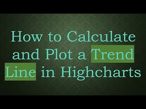 How to Calculate and Plot a Trend Line in Highcharts