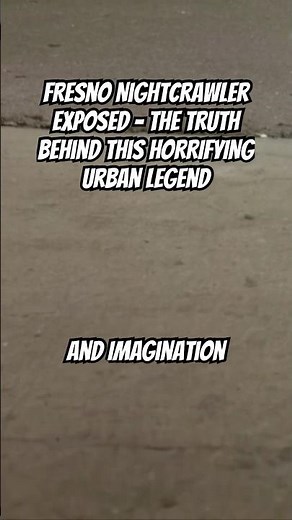 Fresno Nightcrawler EXPOSED - The Truth Behind This HORRIFYING Urban Legend