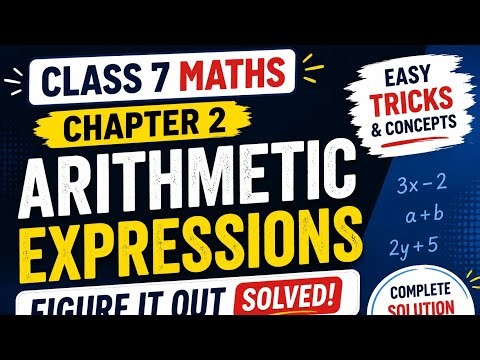 Class 7 Chapter 2 Arithmetic Expressions Full Solution | Easy Tricks & Methods