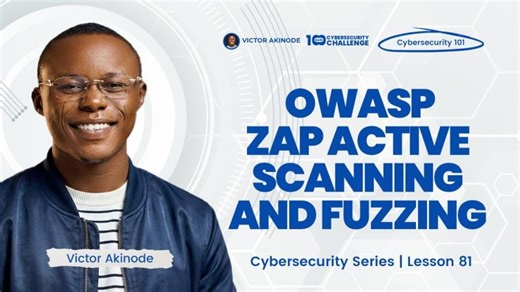 LESSON 81: OWASP ZAP Active Scanning and Fuzzing | Samson Aboh