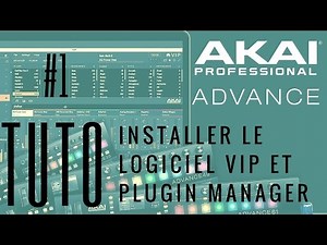 AKAI ADVANCE : Tuto n°1 - Comment installer VIP et Plug-in manager (vidéo de La Boite Noire )