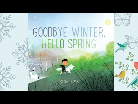 Goodbye Winter, Hello Spring by Kenard Pak / Children's Story Time Read Aloud