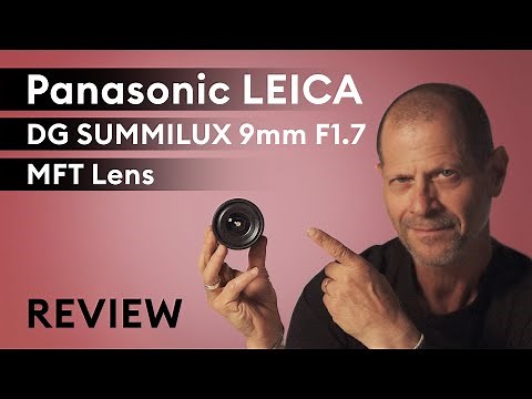 Panasonic Leica 9mm F1.7 MFT Lens: Mini- Documentary & Review