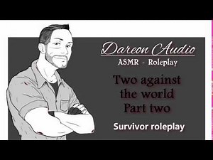 ASMR Roleplay: Two against the world - Part two [Zombie apocalypse] [Survivors]