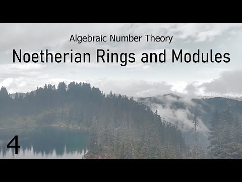Algebraic Number Theory 4: Noetherian Rings and Modules