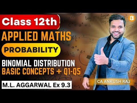 📚Class 12 Applied Maths Probability🔥| Ex - 9.3 ML Aggarwal | Binomial Distribution | CA Ankush Raj