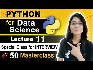 Python for Data Science Lecture 11 || Special Interview Preparation Class