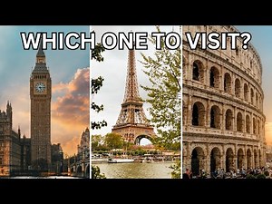London vs Paris vs Rome - Which European City Should You Visit?