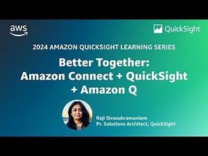 Better Together - Amazon Connect+QuickSight+Amazon Q: 2024 Amazon QuickSight Learning Series