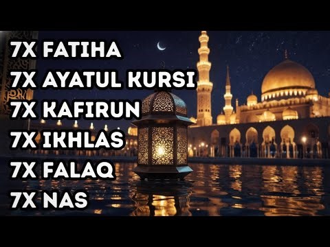 7X FATIHA 7X AYATUL KURSI 7X KAFIRUN 3X IKHLAS 7X FALAQ 7X NAS |ALAA AQEL