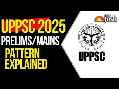 UPPSC 2025 Exam Pattern | Full Details on Prelims, Mains Papers, and Marking Scheme | UPPSC 2025