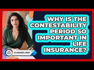 Why Is The Contestability Period So Important In Life Insurance? - Life Insurance Library