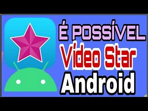 Vídeo Star para ANDROID, é possível?
