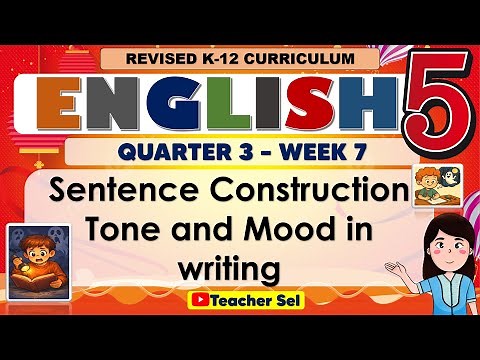 English 5 Quarter 3 Week 7 Revised K-12 - Sentence ConstructionTone and Mood in writing