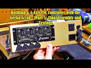 🔧 Building a 4-Axis CNC Controller with the Gecko G540 – [Part 5: Final Assembly and Testing]