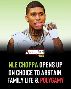 17K views · 261 reactions | Dive into NLE Choppa's surprising lifestyle choices from abstinence to his views on family and polygamy  | Jason Lee | Facebook