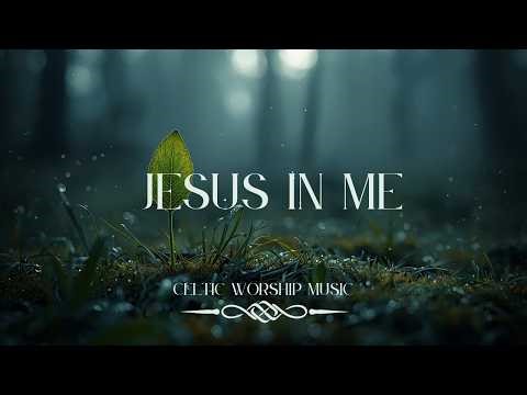 JESUS IN ME | Celtic Worship Music for Winter Sleep – Deep Sleep in the Presence of God
