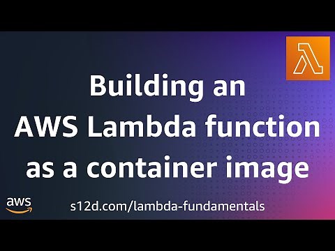 Building an AWS Lambda function as a container image | AWS Lambda Fundamentals